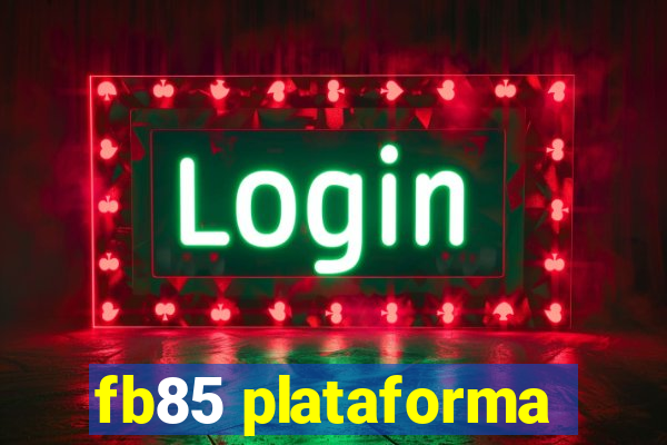 fb85 plataforma